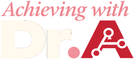 Achieving with Dr. A